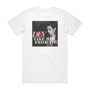 Dev Take Her From You Album Cover T-Shirt White Dev Take Her From You Album Cover T-Shirt White