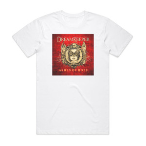 Dreamkeeper Ashes Of Hope Album Cover T-Shirt White Dreamkeeper Ashes Of Hope Album Cover T-Shirt White