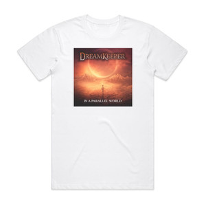 Dreamkeeper In A Parallel World Album Cover T-Shirt White Dreamkeeper In A Parallel World Album Cover T-Shirt White