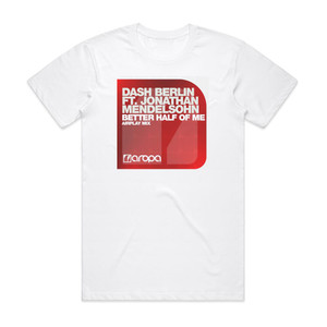 Dash Berlin Better Half Of Me 1 Album Cover T-Shirt White Dash Berlin Better Half Of Me 1 Album Cover T-Shirt White