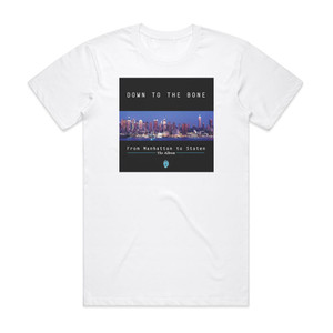 Down to the Bone From Manhattan To Staten Album Cover T-Shirt White Down to the Bone From Manhattan To Staten Album Cover T-Shirt White