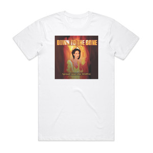 Down to the Bone Spread Love Like Wildfire Album Cover T-Shirt White Down to the Bone Spread Love Like Wildfire Album Cover T-Shirt White
