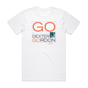 Dexter Gordon Go Album Cover T-Shirt White Dexter Gordon Go Album Cover T-Shirt White