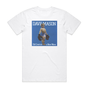 Dave Mason Old Crest On A New Wave 1 Album Cover T-Shirt White Dave Mason Old Crest On A New Wave 1 Album Cover T-Shirt White