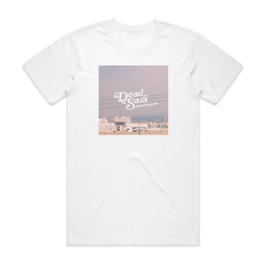 Dead Sara Something Good Album Cover T-Shirt White Dead Sara Something Good Album Cover T-Shirt White