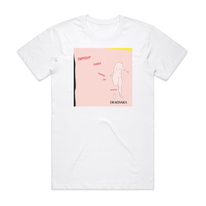 Dead Sara Temporary Things Taking Up Space Album Cover T-Shirt White Dead Sara Temporary Things Taking Up Space Album Cover T-Shirt White