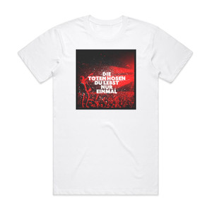 Die Toten Hosen Du Lebst Nur Einmal Live In Dsseldorf 2018 Album Cover T-Shirt White