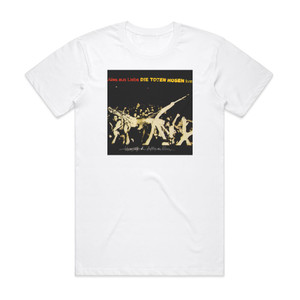 Die Toten Hosen Alles Aus Liebe Live Album Cover T-Shirt White Die Toten Hosen Alles Aus Liebe Live Album Cover T-Shirt White