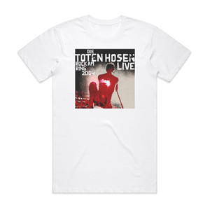 Die Toten Hosen Rock Am Ring 2004 Album Cover T-Shirt White Die Toten Hosen Rock Am Ring 2004 Album Cover T-Shirt White