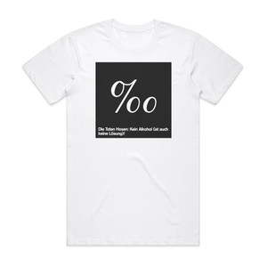 Die Toten Hosen Kein Alkohol Ist Auch Keine Lsung Album Cover T-Shirt White