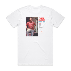 Del Shannon Handy Man Album Cover T-Shirt White Del Shannon Handy Man Album Cover T-Shirt White