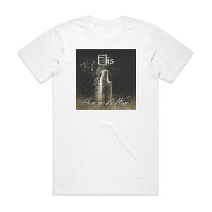 Elis Show Me The Way Album Cover T-Shirt White Elis Show Me The Way Album Cover T-Shirt White
