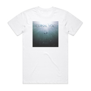 Eternal Void Catharsis 1 Album Cover T-Shirt White Eternal Void Catharsis 1 Album Cover T-Shirt White