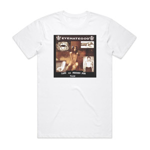 Eyehategod Take As Needed For Pain Album Cover T-Shirt White Eyehategod Take As Needed For Pain Album Cover T-Shirt White