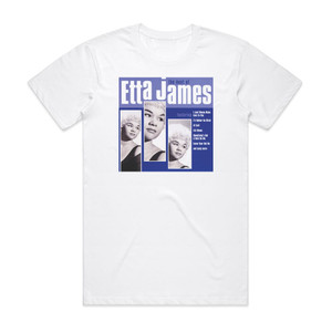 Etta James The Best Of Etta James Album Cover T-Shirt White Etta James The Best Of Etta James Album Cover T-Shirt White