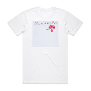 Elis Regina Elis Essa Mulher Album Cover T-Shirt White Elis Regina Elis Essa Mulher Album Cover T-Shirt White