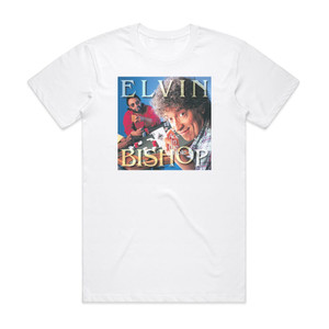 Elvin Bishop Ace In The Hole Album Cover T-Shirt White Elvin Bishop Ace In The Hole Album Cover T-Shirt White
