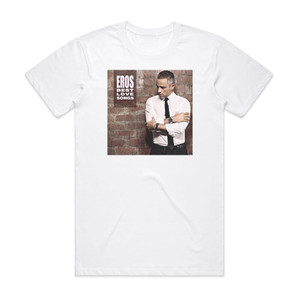 Eros Ramazzotti Eros Best Love Songs Album Cover T-Shirt White Eros Ramazzotti Eros Best Love Songs Album Cover T-Shirt White
