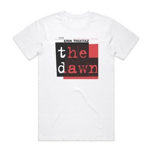 Erik Truffaz The Dawn Album Cover T-Shirt White Erik Truffaz The Dawn Album Cover T-Shirt White