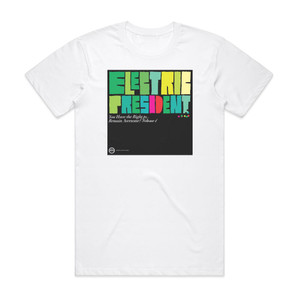 Electric President You Have The Right To Remain Awesome Volume 1 Album Cover T-Shirt White