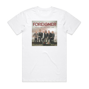 Foreigner Feels Like The First Time Album Cover T-Shirt White Foreigner Feels Like The First Time Album Cover T-Shirt White