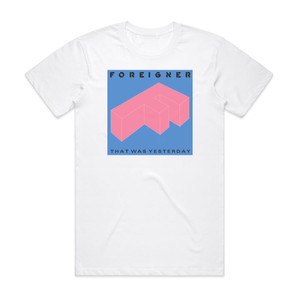 Foreigner That Was Yesterday Album Cover T-Shirt White