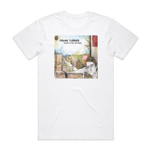Frank Turner Sleep Is For The Week Album Cover T-Shirt White Frank Turner Sleep Is For The Week Album Cover T-Shirt White