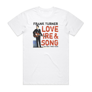 Frank Turner Love Ire Song 1 Album Cover T-Shirt White Frank Turner Love Ire Song 1 Album Cover T-Shirt White