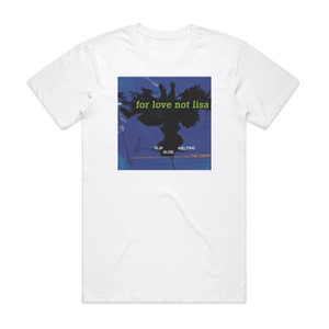 For Love Not Lisa Slip Sliding Melting Album Cover T-Shirt White For Love Not Lisa Slip Sliding Melting Album Cover T-Shirt White