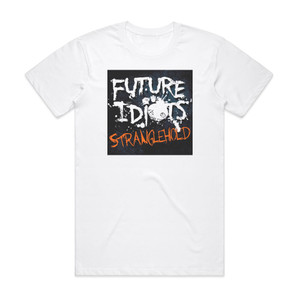 Future Idiots Stranglehold Album Cover T-Shirt White Future Idiots Stranglehold Album Cover T-Shirt White