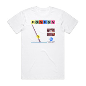 Fun Fun Have Fun Album Cover T-Shirt White Fun Fun Have Fun Album Cover T-Shirt White