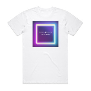 Fame on Fire Hello Friday Album Cover T-Shirt White Fame on Fire Hello Friday Album Cover T-Shirt White
