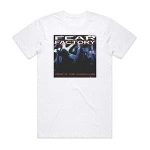 Fear Factory Fear Is The Mindkiller Album Cover T-Shirt White Fear Factory Fear Is The Mindkiller Album Cover T-Shirt White