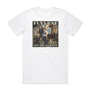 Flyleaf Set Me On Fire Album Cover T-Shirt White