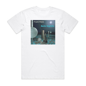 Frank Klare Berlin Nightlife Album Cover T-Shirt White Frank Klare Berlin Nightlife Album Cover T-Shirt White