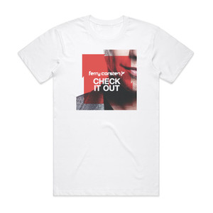 Ferry Corsten Check It Out 1 Album Cover T-Shirt White Ferry Corsten Check It Out 1 Album Cover T-Shirt White