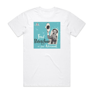 Fred Buscaglione e i suoi Asternovas Fred Buscaglione E I Suoi Asternovas Ii Album Cover T-Shirt White