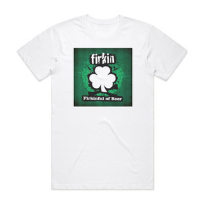 Firkin Firkinful Of Beer Album Cover T-Shirt White Firkin Firkinful Of Beer Album Cover T-Shirt White