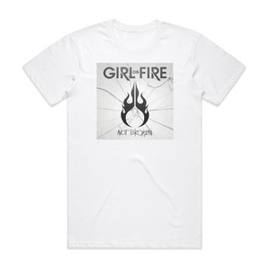 Girl on Fire Not Broken Album Cover T-Shirt White Girl on Fire Not Broken Album Cover T-Shirt White