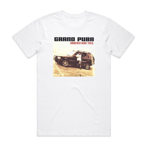 Grand Puba Understand This Album Cover T-Shirt White Grand Puba Understand This Album Cover T-Shirt White