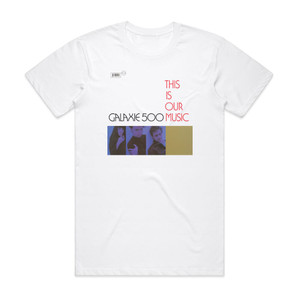 Galaxie 500 This Is Our Music Album Cover T-Shirt White Galaxie 500 This Is Our Music Album Cover T-Shirt White
