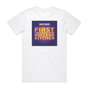 Glenn Hughes First Underground Nuclear Kitchen Album Cover T-Shirt White Glenn Hughes First Underground Nuclear Kitchen Album Cover T-Shirt White