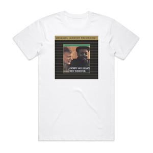 Gerry Mulligan Gerry Mulligan Meets Ben Webster Album Cover T-Shirt White Gerry Mulligan Gerry Mulligan Meets Ben Webster Album Cover T-Shirt White
