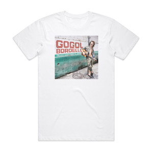 Gogol Bordello Trans Continental Hustle Album Cover T-Shirt White Gogol Bordello Trans Continental Hustle Album Cover T-Shirt White