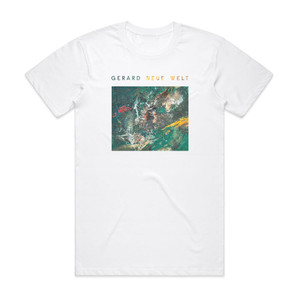 Gerard Neue Welt Album Cover T-Shirt White Gerard Neue Welt Album Cover T-Shirt White