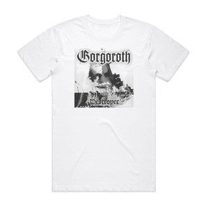 Gorgoroth Destroyer Or About How To Philosophize With The Hammer Album Cover T-Shirt White