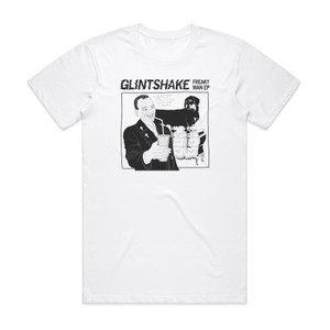 Glintshake Freaky Man Ep Album Cover T-Shirt White