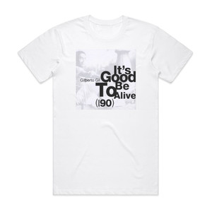 Gilberto Gil Its Good To Be Alive Anos 90 Album Cover T-Shirt White Gilberto Gil Its Good To Be Alive Anos 90 Album Cover T-Shirt White