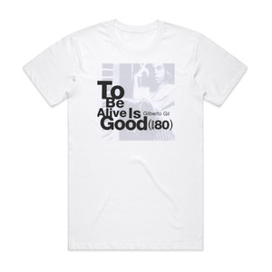 Gilberto Gil To Be Alive Is Good Anos 80 Album Cover T-Shirt White Gilberto Gil To Be Alive Is Good Anos 80 Album Cover T-Shirt White