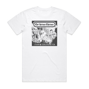 Grimetime I Think We Could De Better Album Cover T-Shirt White